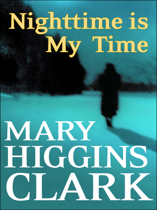 Title details for Nighttime Is My Time by Mary Higgins Clark - Available